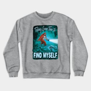 Big Foot Taking the Time To Find Myself Crewneck Sweatshirt